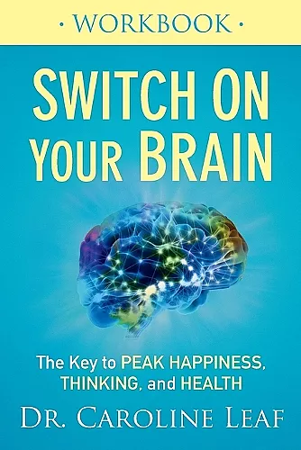 Switch On Your Brain Workbook – The Key to Peak Happiness, Thinking, and Health cover