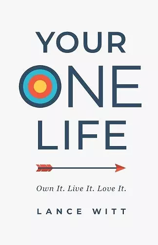 Your ONE Life – Own It. Live It. Love It. cover