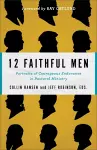 12 Faithful Men – Portraits of Courageous Endurance in Pastoral Ministry cover