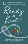 Ready or Knot? – 12 Conversations Every Couple Needs to Have before Marriage cover