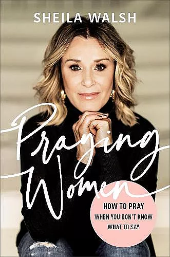Praying Women – How to Pray When You Don`t Know What to Say cover