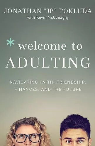 Welcome to Adulting – Navigating Faith, Friendship, Finances, and the Future cover