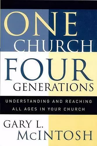 One Church, Four Generations – Understanding and Reaching All Ages in Your Church cover