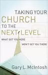 Taking Your Church to the Next Level – What Got You Here Won`t Get You There cover