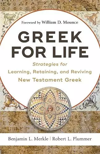 Greek for Life – Strategies for Learning, Retaining, and Reviving New Testament Greek cover