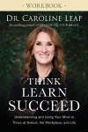 Think, Learn, Succeed Workbook – Understanding and Using Your Mind to Thrive at School, the Workplace, and Life cover