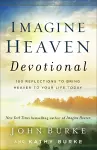 Imagine Heaven Devotional – 100 Reflections to Bring Heaven to Your Life Today cover