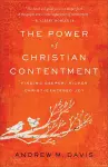 The Power of Christian Contentment – Finding Deeper, Richer Christ–Centered Joy cover