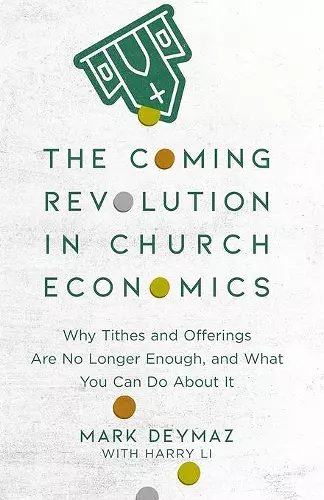 The Coming Revolution in Church Economics – Why Tithes and Offerings Are No Longer Enough, and What You Can Do about It cover