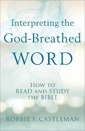 Interpreting the God–Breathed Word – How to Read and Study the Bible cover