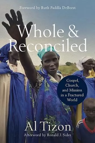 Whole and Reconciled – Gospel, Church, and Mission in a Fractured World cover