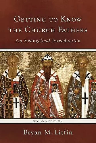 Getting to Know the Church Fathers – An Evangelical Introduction cover