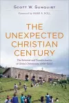 The Unexpected Christian Century – The Reversal and Transformation of Global Christianity, 1900–2000 cover