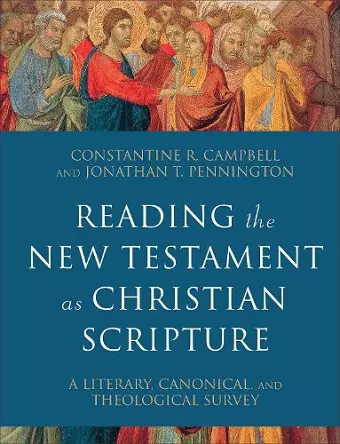 Reading the New Testament as Christian Scripture – A Literary, Canonical, and Theological Survey cover