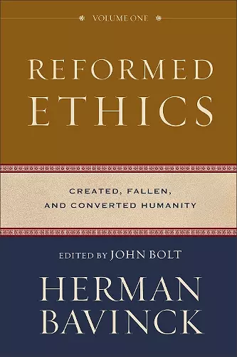 Reformed Ethics – Created, Fallen, and Converted Humanity cover