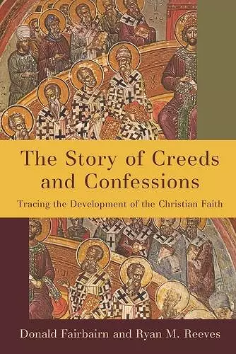 The Story of Creeds and Confessions cover