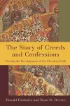 The Story of Creeds and Confessions cover