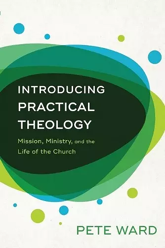 Introducing Practical Theology – Mission, Ministry, and the Life of the Church cover