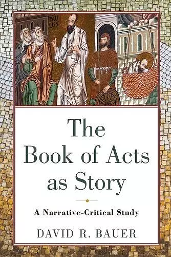 The Book of Acts as Story – A Narrative–Critical Study cover