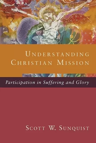 Understanding Christian Mission – Participation in Suffering and Glory cover