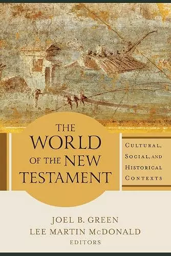 The World of the New Testament – Cultural, Social, and Historical Contexts cover