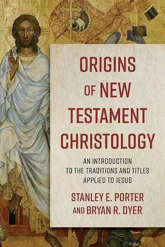 Origins of New Testament Christology – An Introduction to the Traditions and Titles Applied to Jesus cover