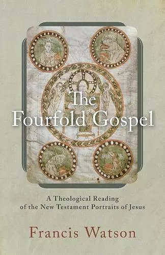 The Fourfold Gospel – A Theological Reading of the New Testament Portraits of Jesus cover