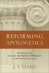 Reforming Apologetics – Retrieving the Classic Reformed Approach to Defending the Faith cover