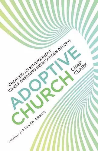 Adoptive Church – Creating an Environment Where Emerging Generations Belong cover