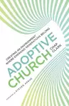 Adoptive Church – Creating an Environment Where Emerging Generations Belong cover