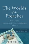 The Worlds of the Preacher – Navigating Biblical, Cultural, and Personal Contexts cover
