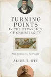 Turning Points in the Expansion of Christianity – From Pentecost to the Present cover