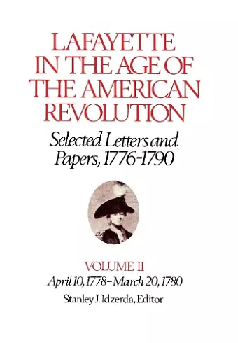 Lafayette in the Age of the American Revolution—Selected Letters and Papers, 1776–1790 cover