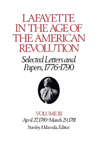 Lafayette in the Age of the American Revolution—Selected Letters and Papers, 1776–1790 cover