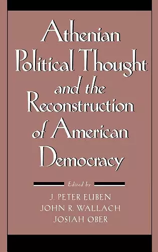 Athenian Political Thought and the Reconstitution of American Democracy cover