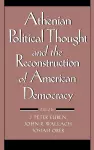 Athenian Political Thought and the Reconstitution of American Democracy cover