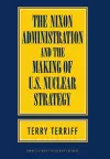 The Nixon Administration and the Making of U.S. Nuclear Strategy cover