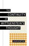 The Continuity of Wittgenstein's Thought cover