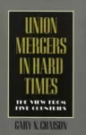 Union Mergers in Hard Times cover