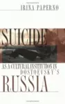 Suicide as a Cultural Institution in Dostoevsky's Russia cover