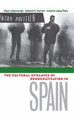 The Cultural Dynamics of Democratization in Spain cover