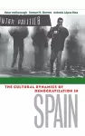 The Cultural Dynamics of Democratization in Spain cover