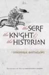The Serf, the Knight, and the Historian cover