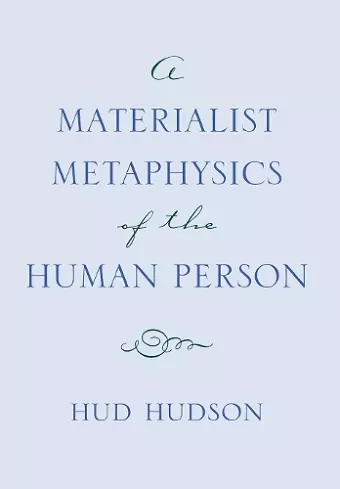 A Materialist Metaphysics of the Human Person cover