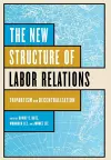 The New Structure of Labor Relations cover