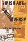 The Irish Art of Controversy cover