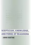 Scepticism, Knowledge, and Forms of Reasoning cover