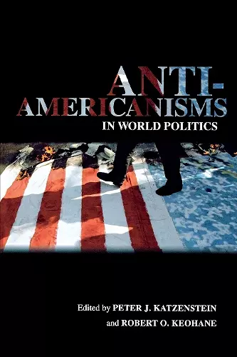 Anti-Americanisms in World Politics cover