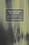 The Wisdom to Doubt cover