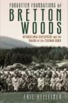 Forgotten Foundations of Bretton Woods cover